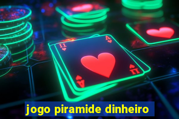 jogo piramide dinheiro